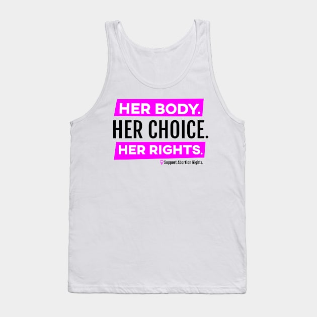 Her Body Her Choice Her Rights Pro Abortion Shirt Tank Top by FeministShirts